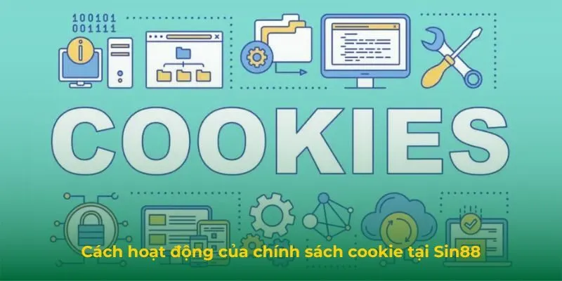 Cách hoạt động của chính sách cookie tại Sin88