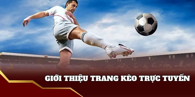 Giới thiệu trang kèo trực tuyến