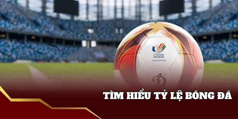 Giới thiệu tỷ lệ bóng đá 2025