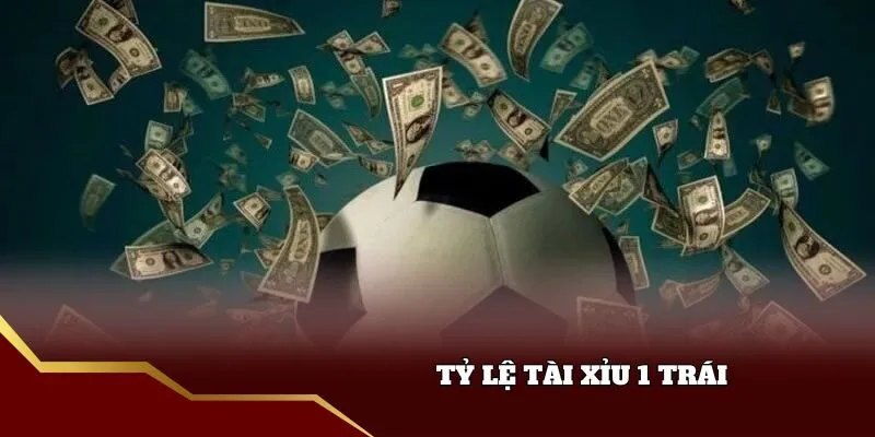 Hình thức chơi cược tài xỉu 1 trái