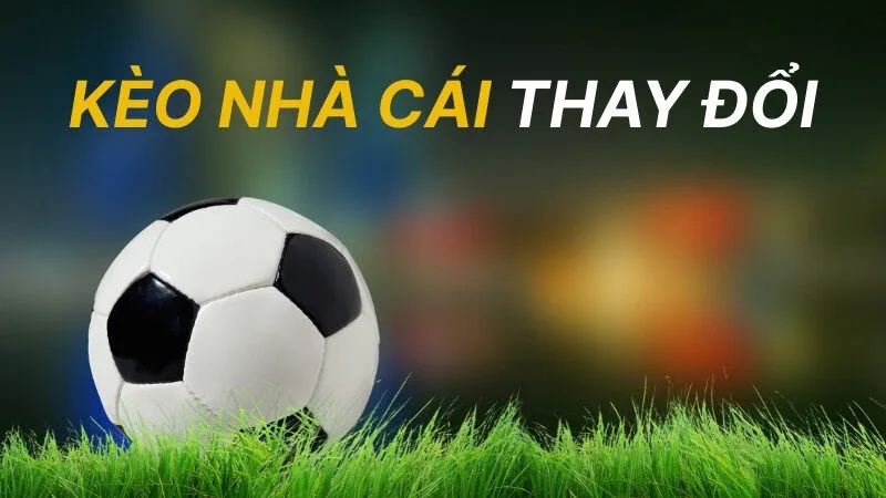 Kèo nhà cái thay đổi