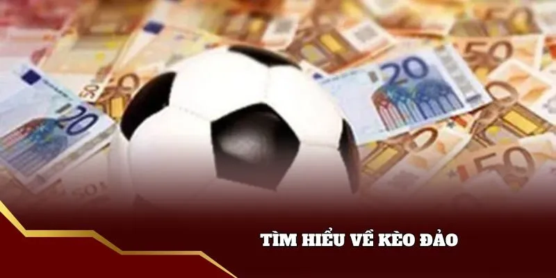 Khái niệm về kèo đảo