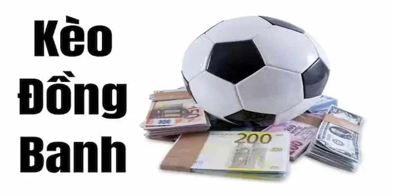 Một số kinh nghiệm chơi kèo đồng banh