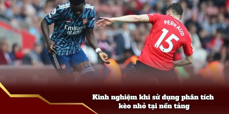 Kinh nghiệm khi sử dụng phân tích kèo nhỏ tại nền tảng