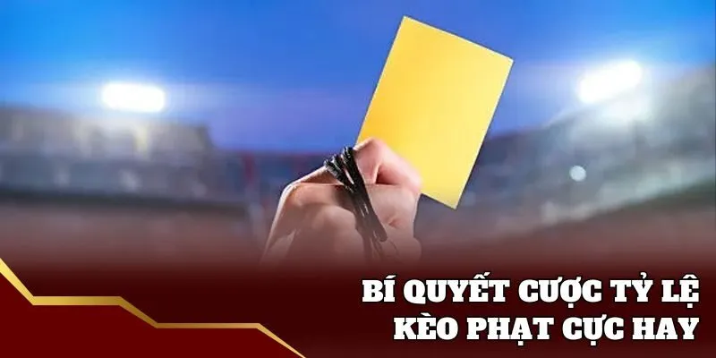 Mẹo cược tỷ lệ kèo phạt của chuyên gia