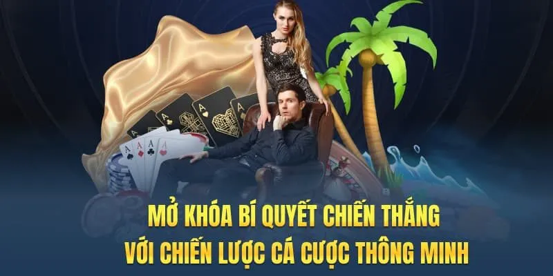 Mở khóa bí quyết chiến thắng với chiến lược cá cược thông minh