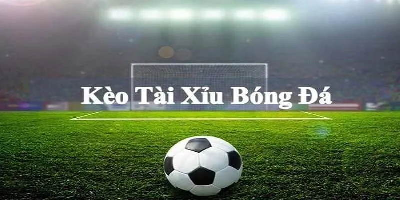 Cách nhận biết tỷ lệ kèo tài xỉu thường xuyên xuất hiện nhất