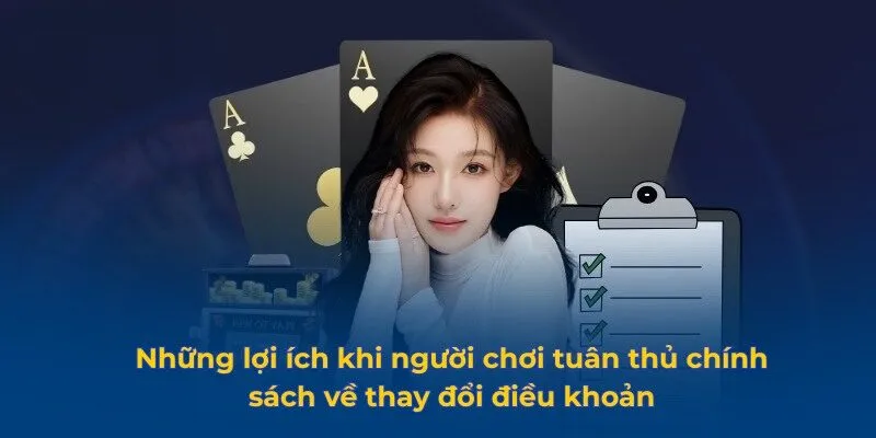 Những lợi ích khi người chơi tuân thủ chính sách về thay đổi điều khoản