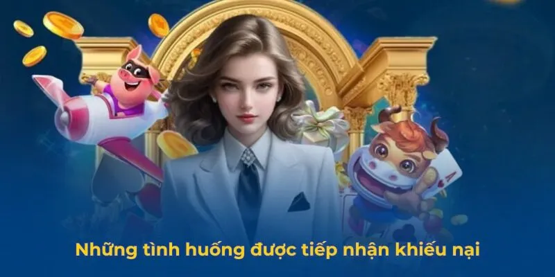 Những tình huống được tiếp nhận khiếu nại