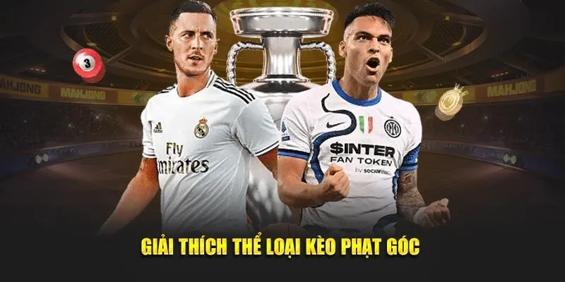 Tổng quan một vài điều cần nắm được về kèo phạt góc
