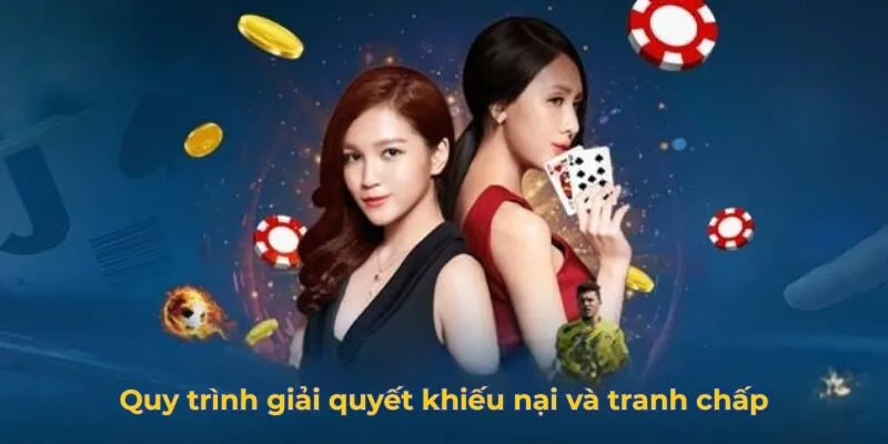 Quy trình giải quyết khiếu nại và tranh chấp