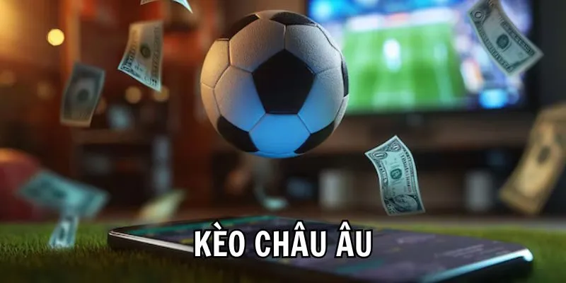 Soi kèo châu Âu