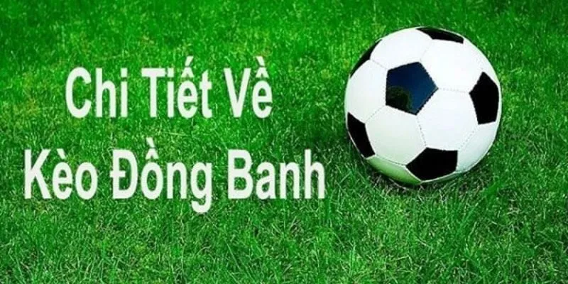 Thế nào là kèo đồng banh