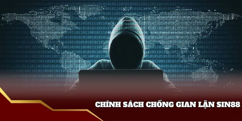 Triển khai chính sách chống gian lận Sin88