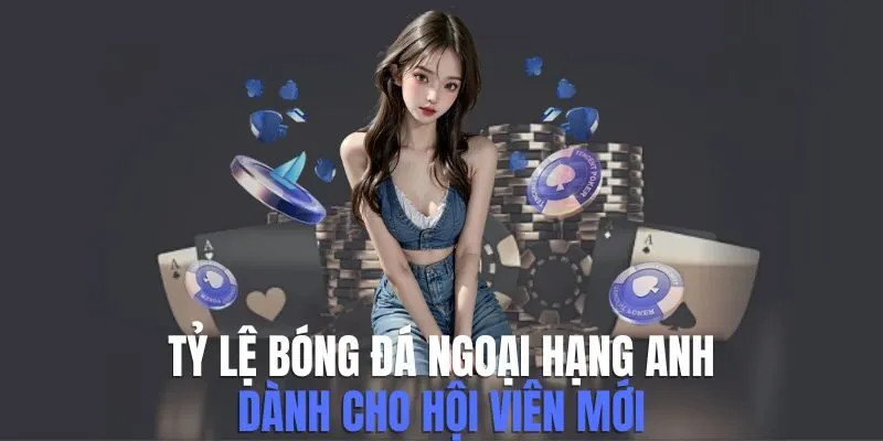 Tỷ lệ bóng đá Ngoại hạng Anh